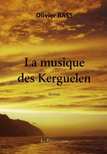 Livrenpoche : La musique des Kerguelen - Olivier Bass - Livre