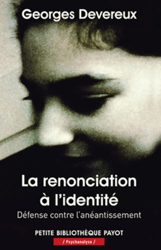Livrenpoche : La renonciation à l'identité : Défense contre l'anéantissement - Georges Devereux - Livre