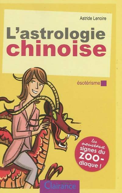 Livrenpoche : Astrologie chinoise (l') - Astrid Lenoire - Livre
