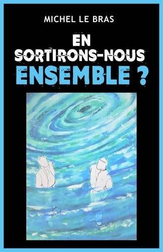 Livrenpoche : En sortirons-nous ensemble ? - Michel Le Bras - Livre