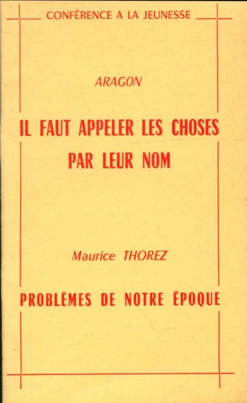 Livrenpoche : Il faut appeler les choses par leur nom / Problèmes de notre époque. - Louis Aragon - Livre