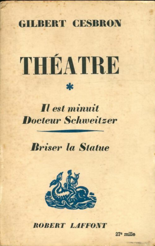 Livrenpoche : Théâtre Tome I : Il est minuit Docteur Schweitzer / Briser la statue - Gilbert Cesbron - Livre