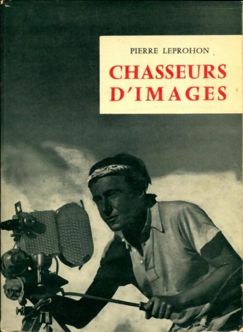 Livrenpoche : Chasseurs d'images - Pierre Leprohon - Livre