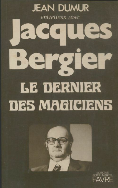 Livrenpoche : Jacques Bergier, le dernier des magiciens - Jean Dumur - Livre