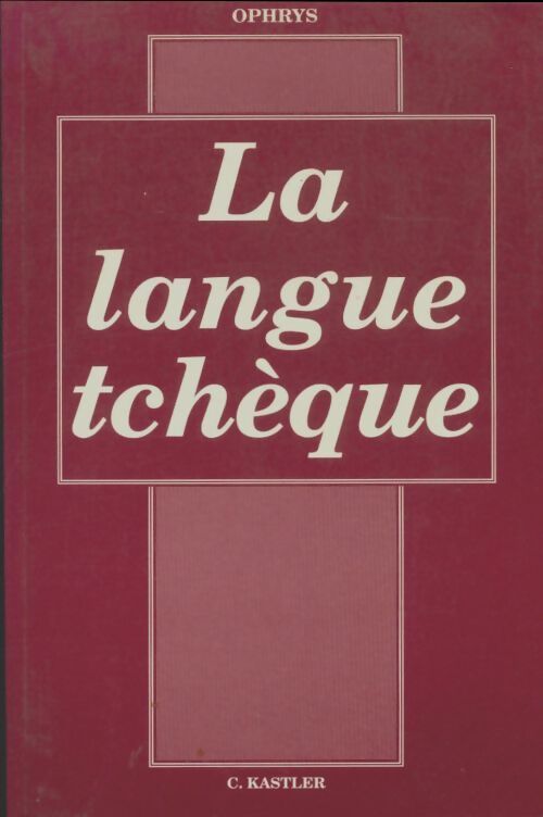 Livrenpoche : La Langue tchèque : Grammaire tchèque pratique et raisonnée - Claude Kastler - Livre