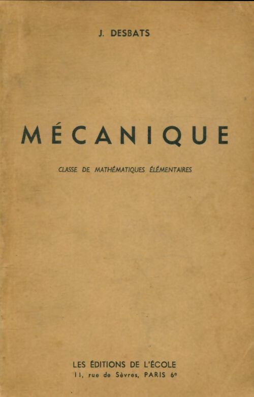 Livrenpoche : Mécanique. Classe de mathématiques élémentaires. - J Desbats - Livre