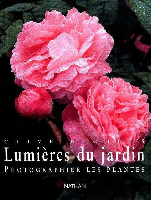 Livrenpoche : Photos et lumières du jardin : Photographier les plantes. - Nichols - Livre