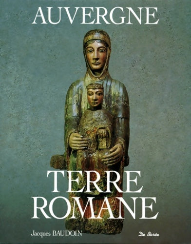 Livrenpoche : Auvergne terre romane - Jacques Baudoin - Livre