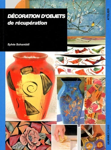 Livrenpoche : Décoration D'OBJETS DE RECUPERATION - S. SCHAMBILL - Livre