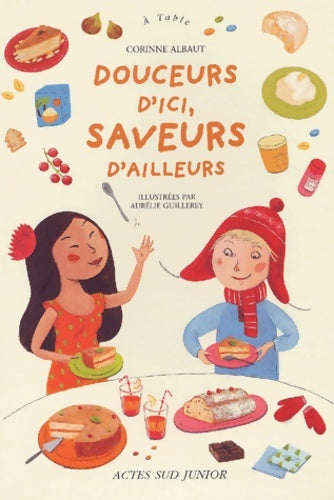 Livrenpoche : Douceurs d'ici saveurs d'ailleurs - Corinne Albaut - Livre