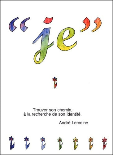 Livrenpoche : Je : Trouver son chemin à la recherche de son identité - André Lemoine - Livre