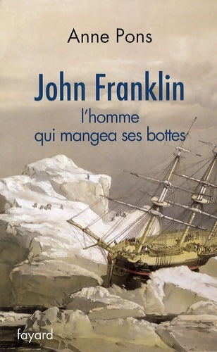 Livrenpoche : John Franklin. L'homme qui mangea ses bottes - Anne Pons - Livre