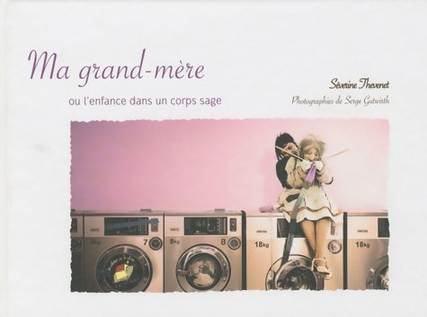 Livrenpoche : Ma grand mère ou l enfance dans un corps sage - Séverine Thévenet - Livre