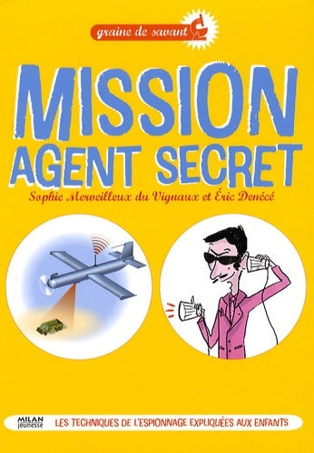 Livrenpoche : Mission agent secret : Les techniques de l'espionnage expliquées aux enfants - Sophie Merveilleux Du Vignaux - Livre
