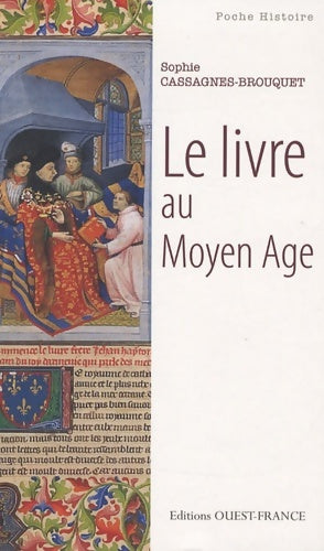 Livrenpoche : Le livre au Moyen-Age - Sophie Cassagnes-Brouquet - Livre