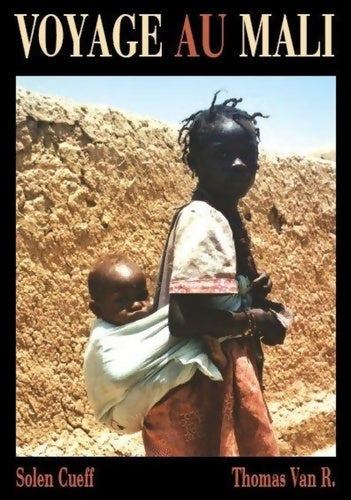 Livrenpoche : Voyage au mali : De bamako au pays dogon - Solen Cueff - Livre