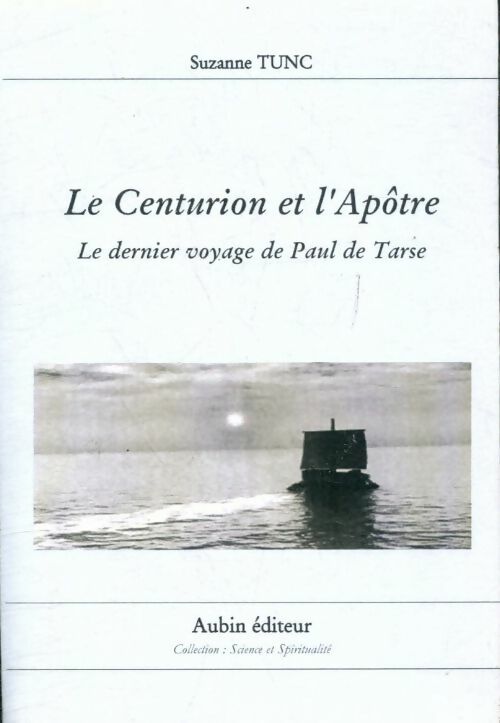 Livrenpoche : Le centurion et l'apôtre : Le dernier voyage de Paul de tarse - Suzanne Tunc - Livre