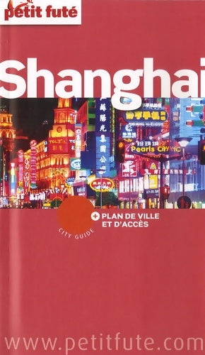 Livrenpoche : Petit futé shanghai et ses environs - Dominique Auzias - Livre