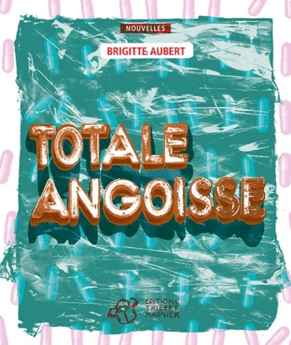 Totale angoisse - Brigitte Aubert - Livre