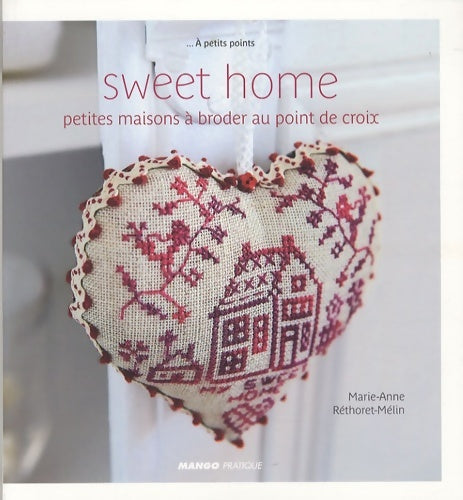 Livrenpoche : Sweet home : Petites maisons à broder au point de croix - Marie-Anne Réthoret-Mélin - Livre
