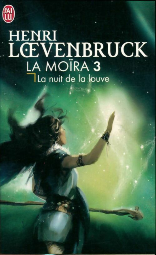 Livrenpoche : La Moïra Tome III : La nuit de la louve - Henri Loevenbruck - Livre