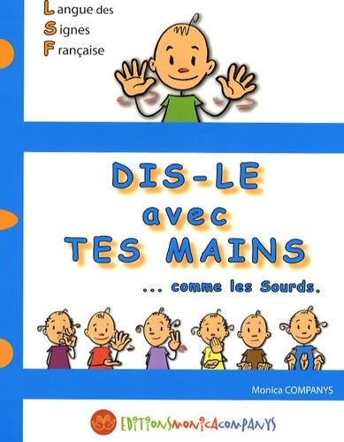 Livrenpoche : Dis-le avec tes mains... Comme les sourds - Monica Companys - Livre
