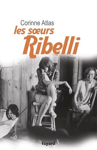 Livrenpoche : Les soeurs Ribelli - Corinne Atlas - Livre