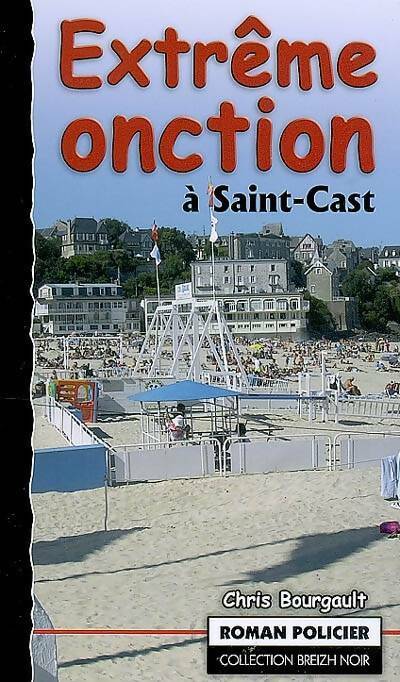 Extrême onction a saint cast - Chris Bourgault - Livre