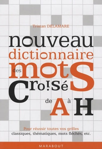 Livrenpoche : Nouveau dictionnaire des mots croisés de a à h - Tristan Delamare - Livre