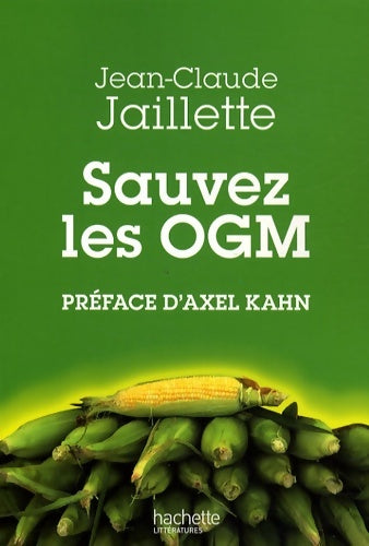 Livrenpoche : Sauvez les OGM - Jean-Claude Jaillette - Livre