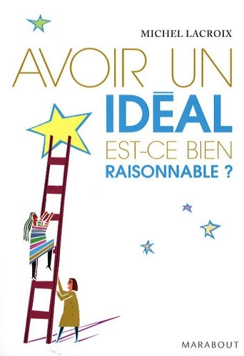 Livrenpoche : Avoir un idéal est-ce bien raisonnable - Michel Lacroix - Livre