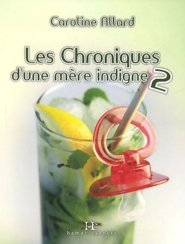 Livrenpoche : Les chroniques d une mère indigne t 02 - Caroline Allard - Livre