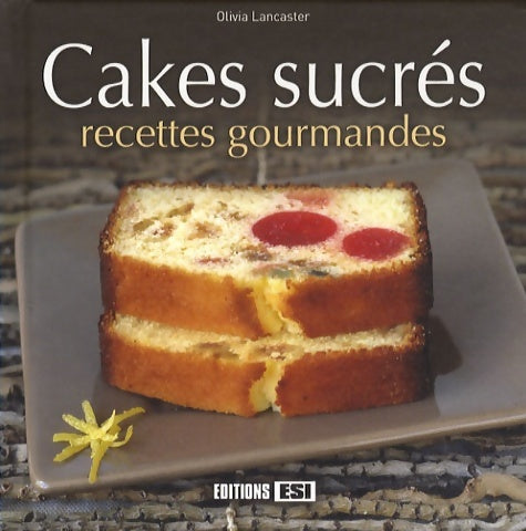 Livrenpoche : Cakes sucrés : Recettes gourmandes - Olivia Lancaster - Livre