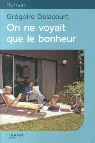 Livrenpoche : On ne voyait que le bonheur - Grégoire Delacourt - Livre