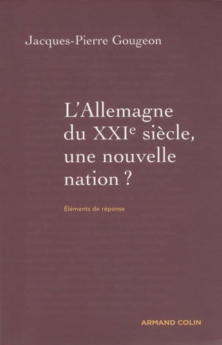 Livrenpoche : L'Allemagne du XXIe siècle : Une nouvelle nation ? - Jacques-Pierre Gougeon - Livre