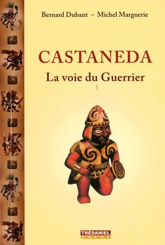Livrenpoche : Castaneda la voie du guerrier - Michel Marguerie - Livre