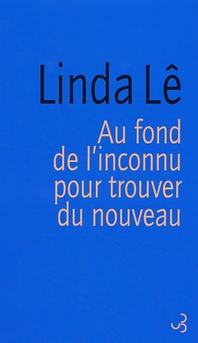 Livrenpoche : Au fond de l'inconnu pour trouver du nouveau - Linda Lê - Livre
