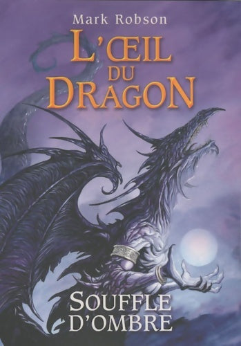 Livrenpoche : 2. L'oeil du dragon : Souffle d'Ombre - Mark Robson - Livre