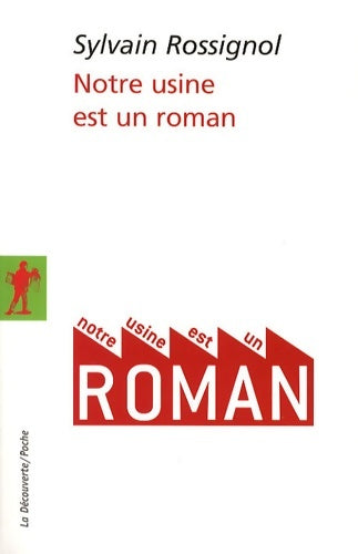 Livrenpoche : Notre usine est un roman - Sylvain Rossignol - Livre