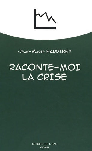 Livrenpoche : Raconte-moi la crise - Jean-Marie Harribey - Livre