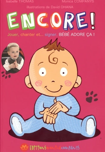 Livrenpoche : Encore ! : Jouer chanter et... Signer : bébé adore ça - Monica Companys - Livre