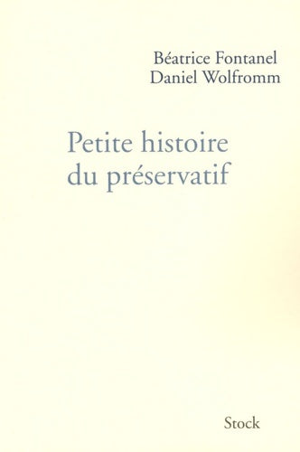 Livrenpoche : Petite histoire du préservatif - Béatrice Fontanel - Livre