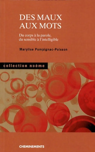 Livrenpoche : Des maux aux mots : Du corps à la parole du sensible à l'intelligible - Marylise Pompignac-Poisson - Livre