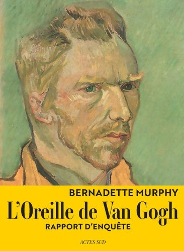 Livrenpoche : L'Oreille de Van Gogh : Rapport d'enquête - Bernadette Murphy - Livre