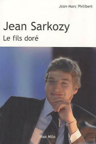Livrenpoche : Jean Sarkozy le fils doré - Jean-Marc Philibert - Livre