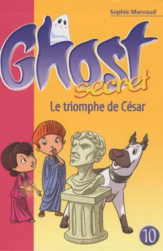 Livrenpoche : Ghost secret 10 - le triomphe de césar - Sophie Marvaud - Livre