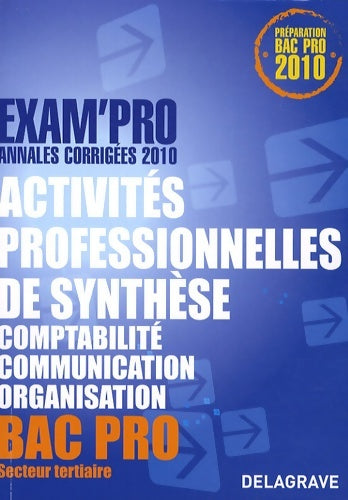 Livrenpoche : Activités professionnelles de synthèse épreuve e1a bac pro : Annales corrigées 2010 - Pierre Grousson - Livre