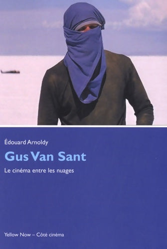 Livrenpoche : Gus van sant : Le cinéma entre les nuages - Edouard Arnoldy - Livre