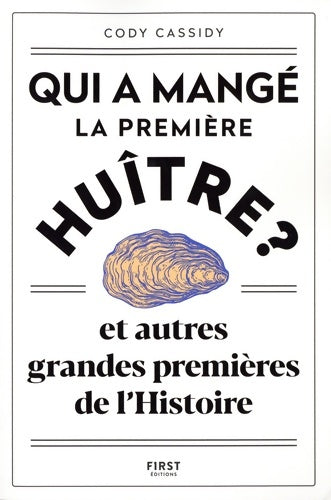 Livrenpoche : Qui a mangé la première huître ? et autres grandes premières de l'Histoire - Cody Cassidy - Livre