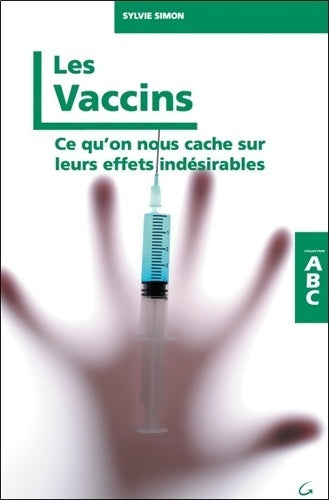 Livrenpoche : Les Vaccins - Ce qu'on nous cache sur leurs effets indésirables - Sylvie Simon - Livre